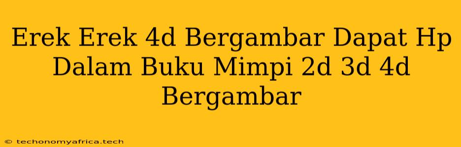 Erek Erek 4d Bergambar Dapat Hp Dalam Buku Mimpi 2d 3d 4d Bergambar