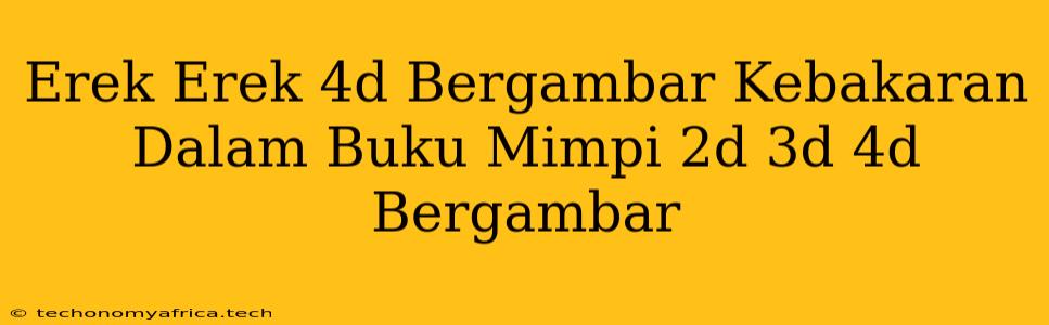 Erek Erek 4d Bergambar Kebakaran Dalam Buku Mimpi 2d 3d 4d Bergambar