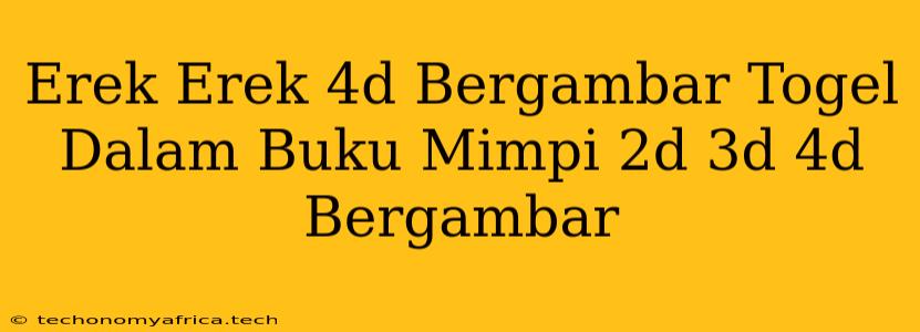 Erek Erek 4d Bergambar Togel Dalam Buku Mimpi 2d 3d 4d Bergambar