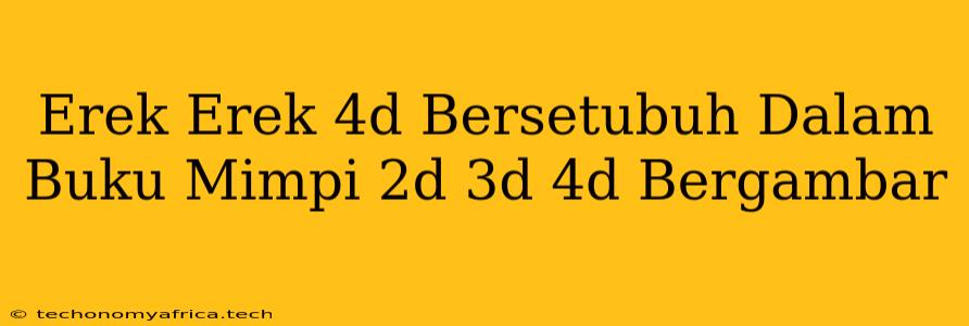 Erek Erek 4d Bersetubuh Dalam Buku Mimpi 2d 3d 4d Bergambar