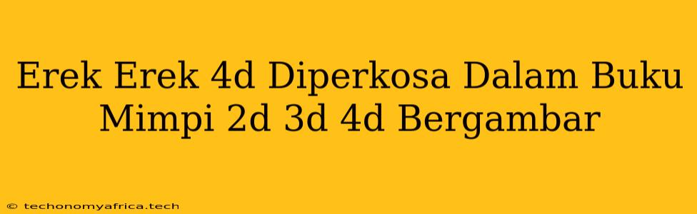 Erek Erek 4d Diperkosa Dalam Buku Mimpi 2d 3d 4d Bergambar