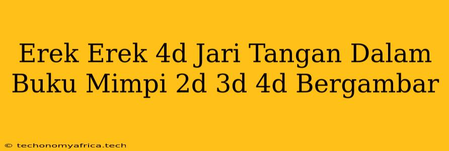 Erek Erek 4d Jari Tangan Dalam Buku Mimpi 2d 3d 4d Bergambar