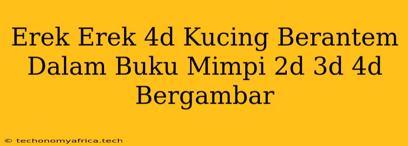 Erek Erek 4d Kucing Berantem Dalam Buku Mimpi 2d 3d 4d Bergambar