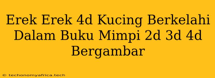 Erek Erek 4d Kucing Berkelahi Dalam Buku Mimpi 2d 3d 4d Bergambar