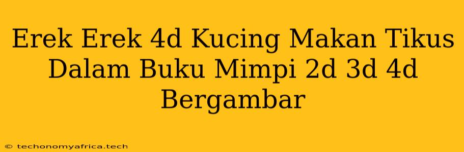 Erek Erek 4d Kucing Makan Tikus Dalam Buku Mimpi 2d 3d 4d Bergambar