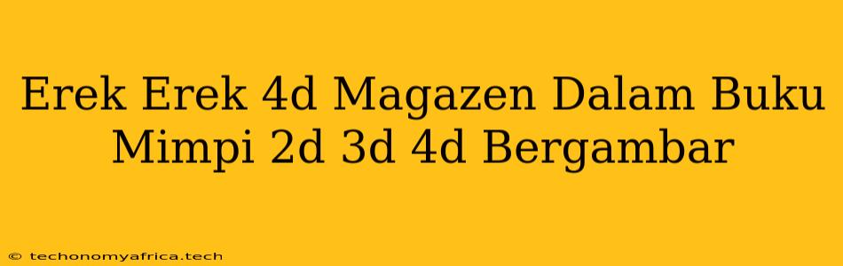 Erek Erek 4d Magazen Dalam Buku Mimpi 2d 3d 4d Bergambar