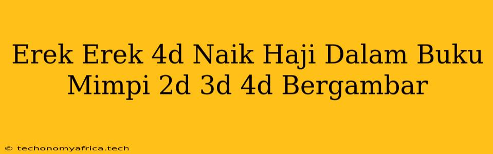 Erek Erek 4d Naik Haji Dalam Buku Mimpi 2d 3d 4d Bergambar