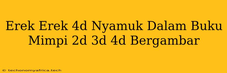 Erek Erek 4d Nyamuk Dalam Buku Mimpi 2d 3d 4d Bergambar