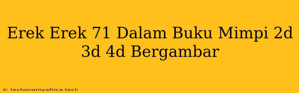 Erek Erek 71 Dalam Buku Mimpi 2d 3d 4d Bergambar