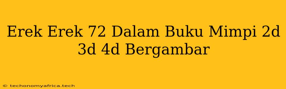 Erek Erek 72 Dalam Buku Mimpi 2d 3d 4d Bergambar