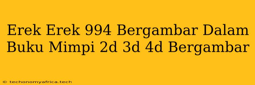 Erek Erek 994 Bergambar Dalam Buku Mimpi 2d 3d 4d Bergambar