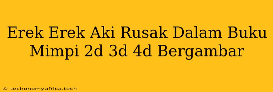 Erek Erek Aki Rusak Dalam Buku Mimpi 2d 3d 4d Bergambar