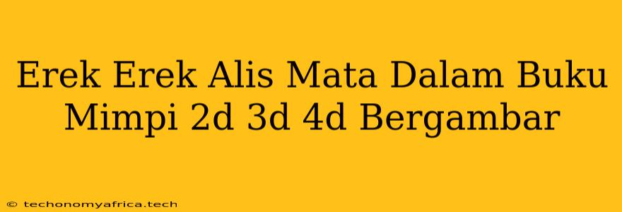 Erek Erek Alis Mata Dalam Buku Mimpi 2d 3d 4d Bergambar