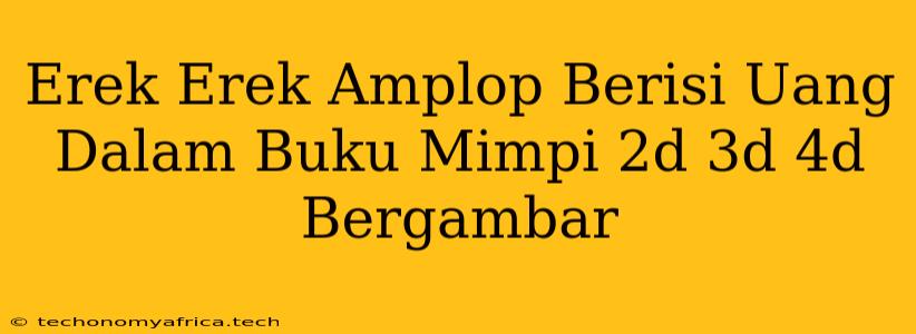 Erek Erek Amplop Berisi Uang Dalam Buku Mimpi 2d 3d 4d Bergambar