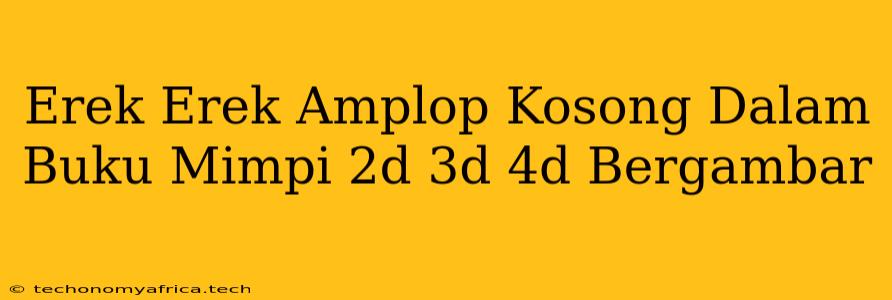 Erek Erek Amplop Kosong Dalam Buku Mimpi 2d 3d 4d Bergambar