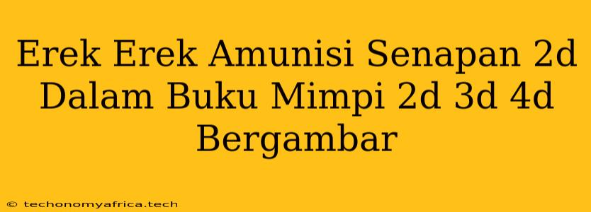 Erek Erek Amunisi Senapan 2d Dalam Buku Mimpi 2d 3d 4d Bergambar