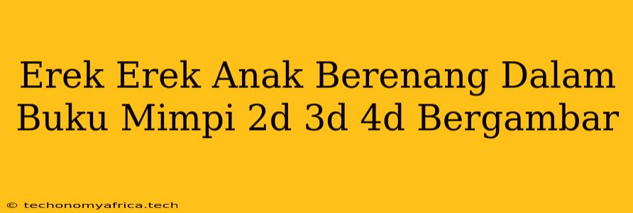 Erek Erek Anak Berenang Dalam Buku Mimpi 2d 3d 4d Bergambar