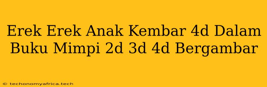 Erek Erek Anak Kembar 4d Dalam Buku Mimpi 2d 3d 4d Bergambar