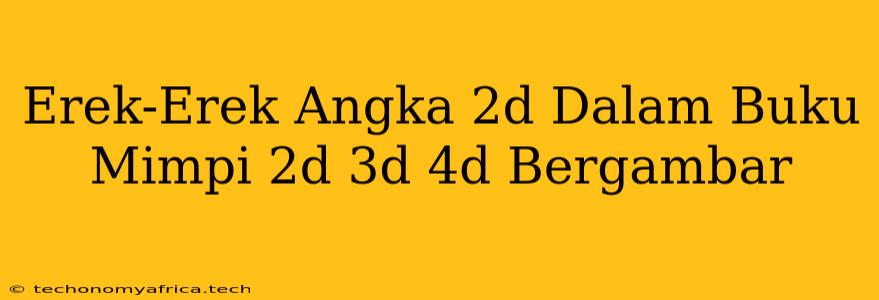 Erek-Erek Angka 2d Dalam Buku Mimpi 2d 3d 4d Bergambar