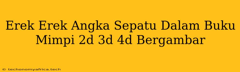 Erek Erek Angka Sepatu Dalam Buku Mimpi 2d 3d 4d Bergambar