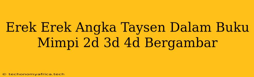 Erek Erek Angka Taysen Dalam Buku Mimpi 2d 3d 4d Bergambar