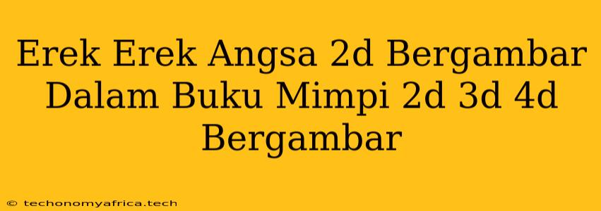 Erek Erek Angsa 2d Bergambar Dalam Buku Mimpi 2d 3d 4d Bergambar