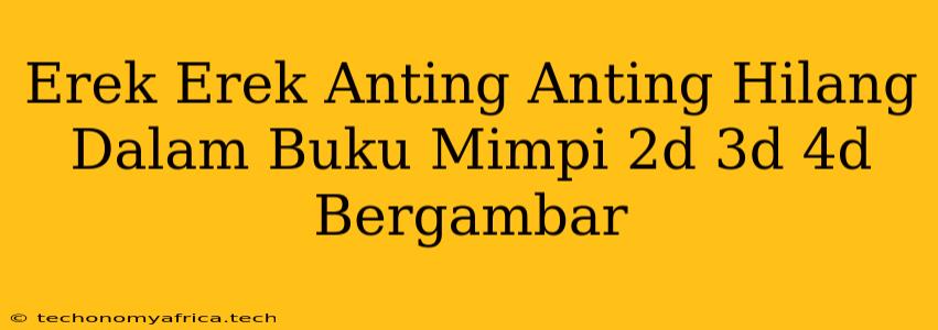 Erek Erek Anting-Anting Hilang Dalam Buku Mimpi 2d 3d 4d Bergambar