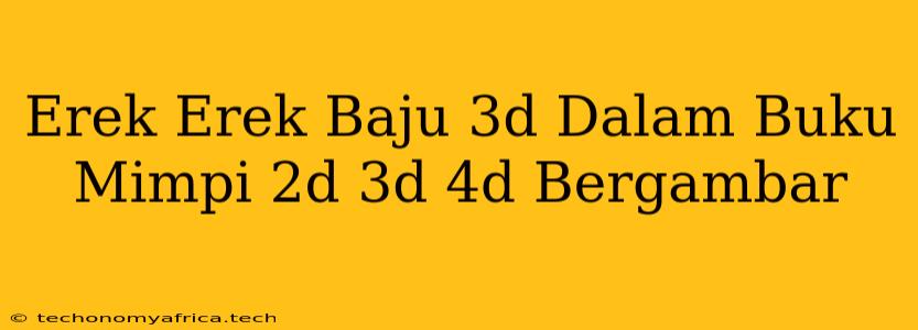 Erek Erek Baju 3d Dalam Buku Mimpi 2d 3d 4d Bergambar