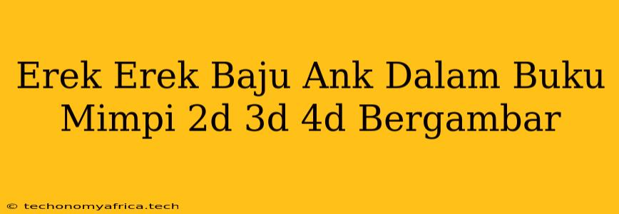 Erek Erek Baju Ank Dalam Buku Mimpi 2d 3d 4d Bergambar