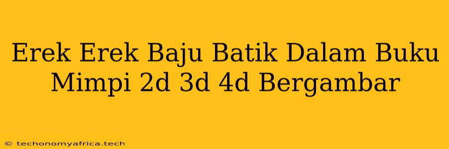 Erek Erek Baju Batik Dalam Buku Mimpi 2d 3d 4d Bergambar