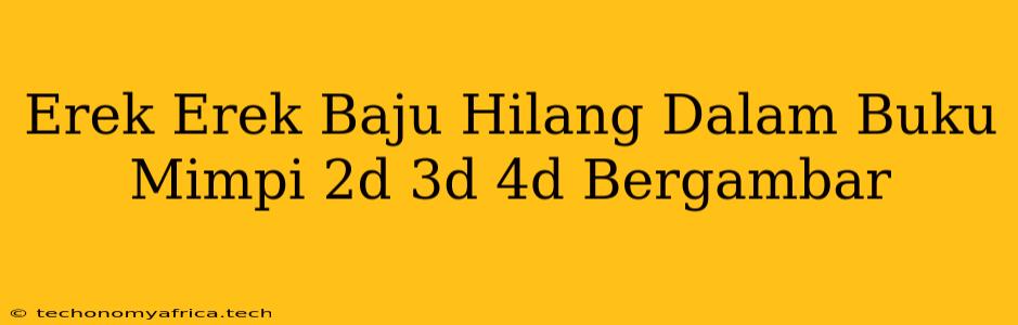 Erek Erek Baju Hilang Dalam Buku Mimpi 2d 3d 4d Bergambar