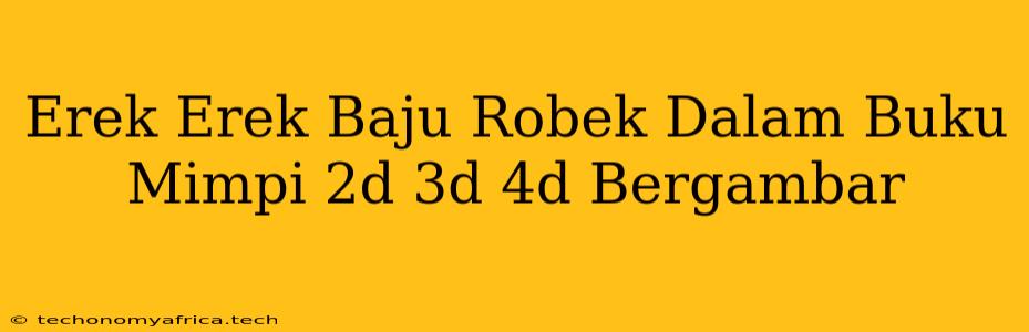 Erek Erek Baju Robek Dalam Buku Mimpi 2d 3d 4d Bergambar