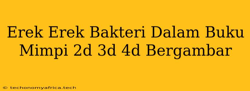 Erek Erek Bakteri Dalam Buku Mimpi 2d 3d 4d Bergambar