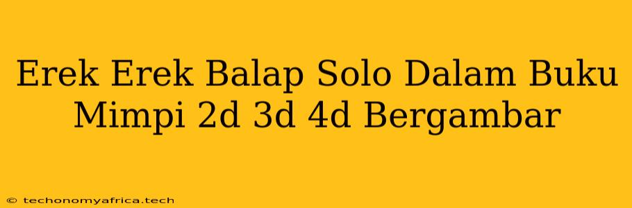 Erek Erek Balap Solo Dalam Buku Mimpi 2d 3d 4d Bergambar