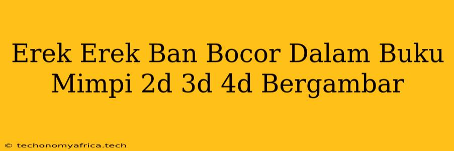 Erek Erek Ban Bocor Dalam Buku Mimpi 2d 3d 4d Bergambar