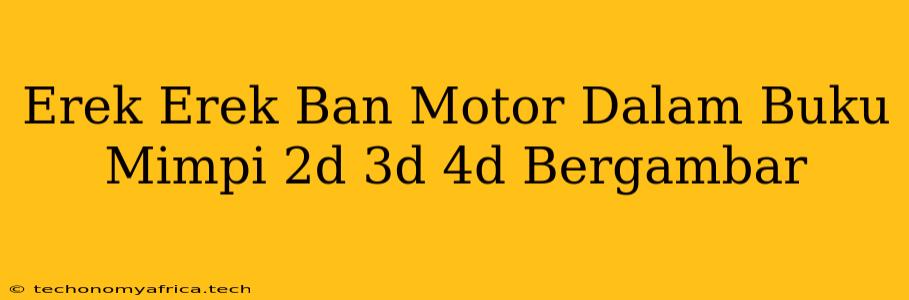 Erek Erek Ban Motor Dalam Buku Mimpi 2d 3d 4d Bergambar