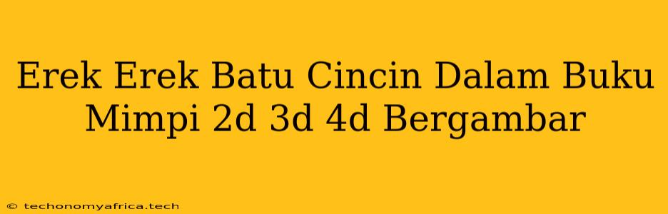 Erek Erek Batu Cincin Dalam Buku Mimpi 2d 3d 4d Bergambar