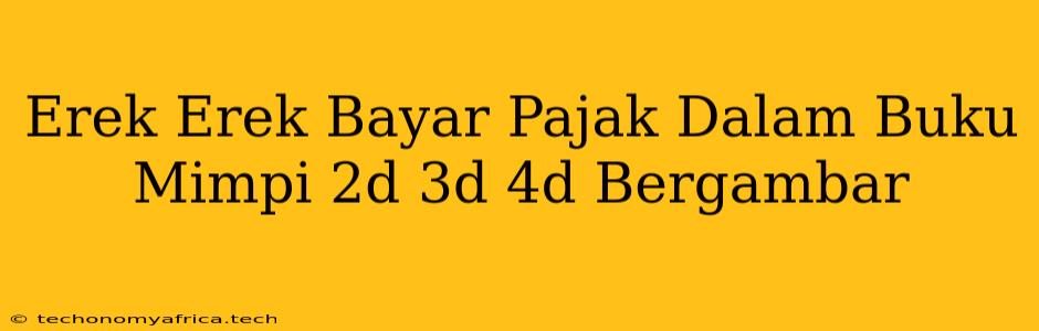 Erek Erek Bayar Pajak Dalam Buku Mimpi 2d 3d 4d Bergambar