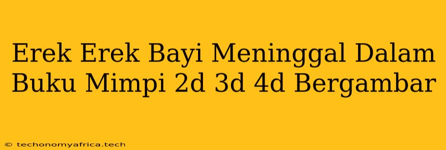 Erek Erek Bayi Meninggal Dalam Buku Mimpi 2d 3d 4d Bergambar