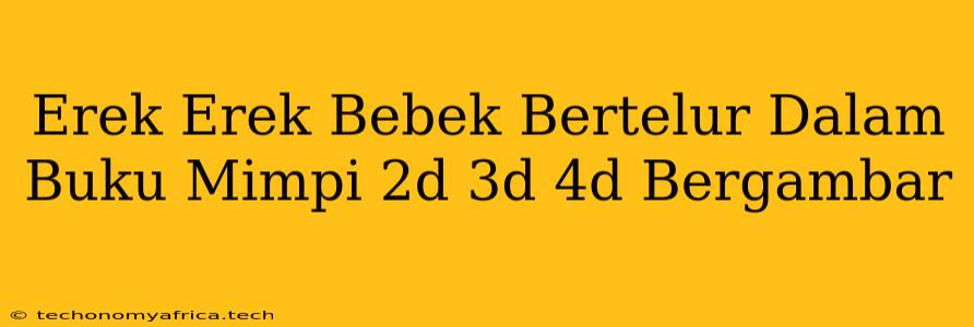 Erek Erek Bebek Bertelur Dalam Buku Mimpi 2d 3d 4d Bergambar