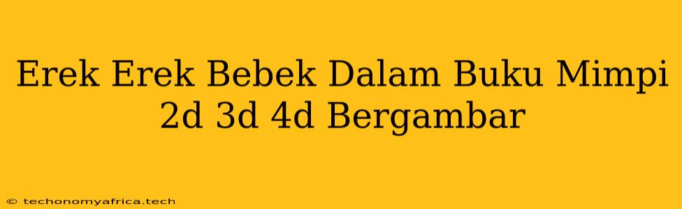 Erek Erek Bebek Dalam Buku Mimpi 2d 3d 4d Bergambar