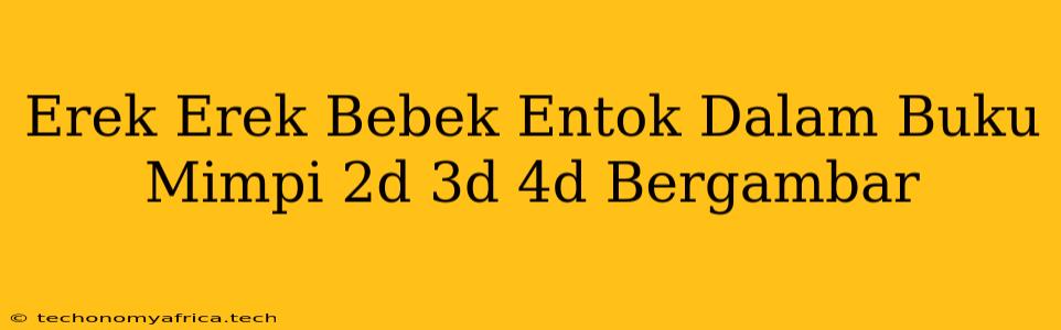 Erek Erek Bebek Entok Dalam Buku Mimpi 2d 3d 4d Bergambar