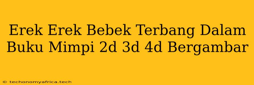 Erek Erek Bebek Terbang Dalam Buku Mimpi 2d 3d 4d Bergambar