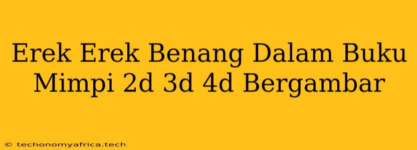 Erek Erek Benang Dalam Buku Mimpi 2d 3d 4d Bergambar