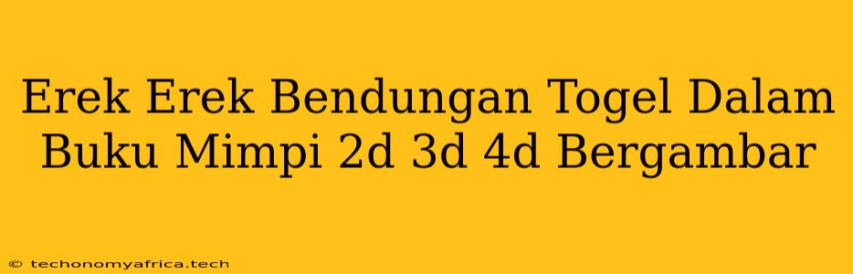 Erek Erek Bendungan Togel Dalam Buku Mimpi 2d 3d 4d Bergambar