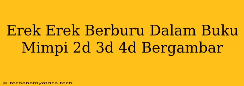 Erek Erek Berburu Dalam Buku Mimpi 2d 3d 4d Bergambar