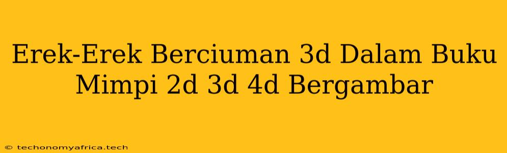 Erek-Erek Berciuman 3d Dalam Buku Mimpi 2d 3d 4d Bergambar