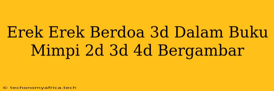 Erek Erek Berdoa 3d Dalam Buku Mimpi 2d 3d 4d Bergambar