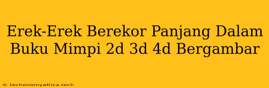 Erek-Erek Berekor Panjang Dalam Buku Mimpi 2d 3d 4d Bergambar