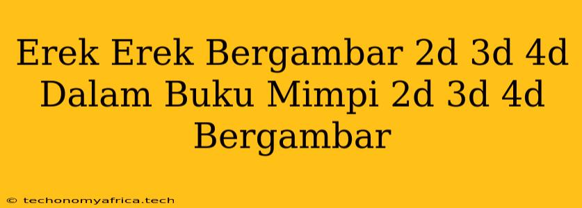 Erek Erek Bergambar 2d 3d 4d Dalam Buku Mimpi 2d 3d 4d Bergambar